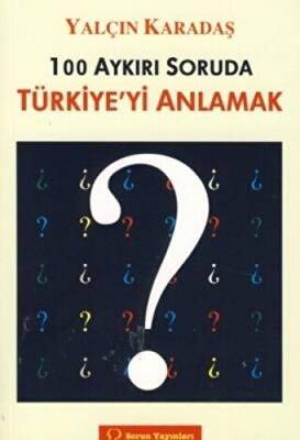 100 Aykırı Soruda Türkiye’yi Anlamak - 1