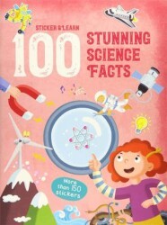 100 Facts Sticker and Learn: Stunning Science Facts - Yoyo Books