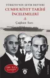 100. Yıl’a Armağan Türkiye’nin Seyir Defteri - Cumhuriyet Tarihi İncelemeleri I - 1