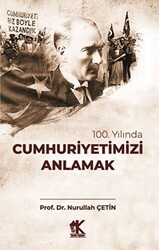 100. Yılında Cumhuriyetimiz Anlamak - Korkut Yayınları
