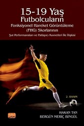 15-19 Yaş Futbolcuların Fonksiyonel Hareket Görüntüleme FHG Skorlarının Şut Performansları ve Patlayıcı Kuvvetleri İle İlişkisi - 1