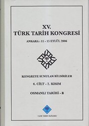 15. Türk Tarih Kongresi - 4. Cilt 2. Kısım Osmanlı Tarihi - B - 1