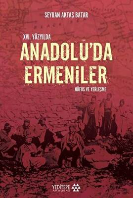 16. Yüzyıl`da Anadolu`da Ermeniler: Nüfus ve Yerleşme - 1