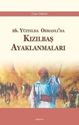 16. Yüzyılda Osmanlı’da Kızılbaş Ayaklanmaları - 1
