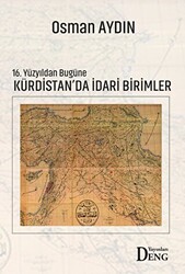 16. Yüzyıldan Bugüne Kürdistan`da İdari Birimler - 1