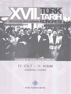 17. Türk Tarih Kongresi 4. Cilt 2. Kısım - Osmanlı Tarihi - 1