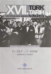 17. Türk Tarih Kongresi 4. Cilt 5. Kısım - Osmanlı Tarihi - 1