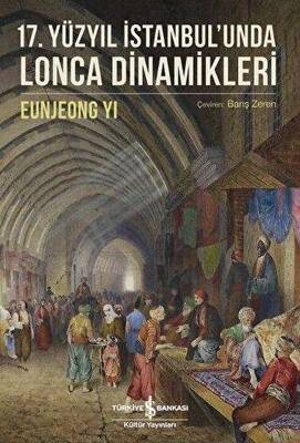 17. Yüzyıl İstanbul`unda Lonca Dinamikleri - 1