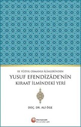 18. Yüzyıl Osmanlı Alimlerinden Yusuf Efendizade`nin Kıraat İlmindeki Yeri - 1