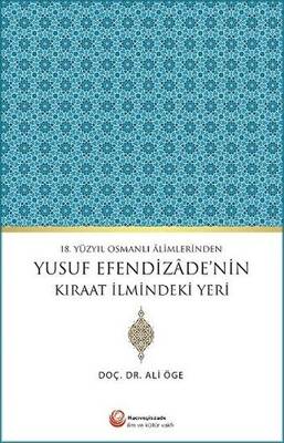 18. Yüzyıl Osmanlı Alimlerinden Yusuf Efendizade`nin Kıraat İlmindeki Yeri - 1