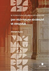 18. Yüzyılda İslam Dünyasında İhya Hareketleri: Şah Veliyyullah ed-Dihlevi ve Dihlevilik - 1