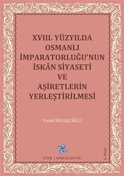 18. Yüzyılda Osmanlı İmparatorluğu’nun İskan Siyaseti ve Aşiretlerin Yerleştirilmesi - 1