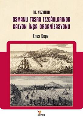 18. Yüzyılda Osmanlı Taşra Tezgahlarında Kalyon İnşa Organizasyonu - 1