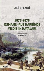 1877-1878 Osmanlı - Rus Harbinde Yıldız`ın Hataları - 1