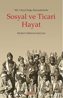 19. Yüzyıl Doğu Süryanilerinde Sosyal ve Ticari Hayat - 1
