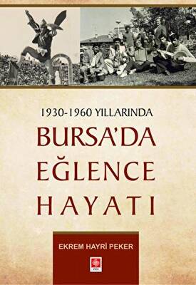 1930 - 1960 Yıllarında Bursa`da Eğlence Hayatı - 1