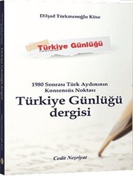 1980 Sonrası Türk Aydınının Konsensüs Noktası Türkiye Günlüğü Dergisi - 1