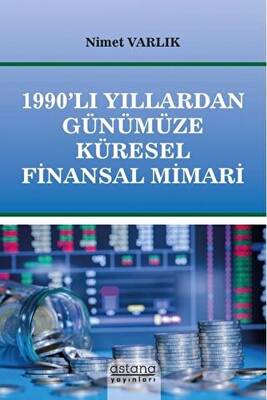 1990’lı Yıllardan Günümüze Küresel Finansal Mimari - 1