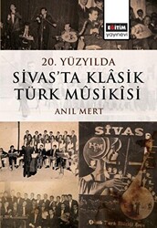 20. Yüzyılda Sivas’ta Klâsik Türk Mûsikîsi - 1