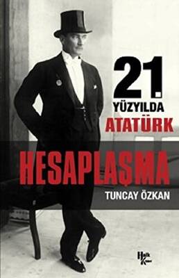 21. Yüzyılda Atatürk Hesaplaşma - 1