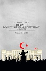 27 Mayıs’tan 12 Mart’a Türkiye’de Devlet Teşkilatı ve Siyaset Hayatı 1960-1971 - 1