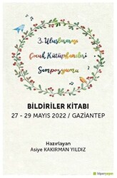 3. Uluslararası Çocuk Kütüphaneleri 	Sempozyumu Bildiriler Kitabı 27-29 Mayıs 2022 - Gaziantep - 1