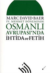 4. Mehmet Döneminde Osmanlı Avrupası`nda İhtida ve Fetih - Hil Yayınları