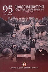 95. Yılında Türkiye Cumhuriyeti`nde Siyasi, Sosyal ve Ekonomik Hayat 1918-1938 - 1