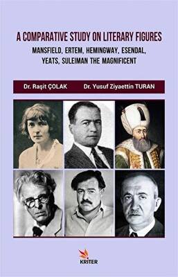 A Comparative Study On Literary Figures: Mansfield, Ertem, Hemingway, Esendal, Yeats, Suleiman The Magnificent - 1
