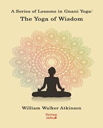 A Series Of Lessons in Gnani Yoga:The Yoga Wisdom - 1