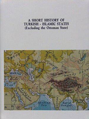 A Short History of Turkish-Islamic States: Excluding The Ottoman State - 1