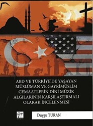 ABD ve Türkiye’de Yaşayan Müslüman Ve Gayrimüslim Cemaatlerin Dini Müzik Algılarının Karşılaştırmalı Olarak İncelenmesi - 1