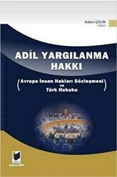Adil Yargılanma Hakkı - Avrupa İnsan Hakları Sözleşmesi ve Türk Hukuku - 1