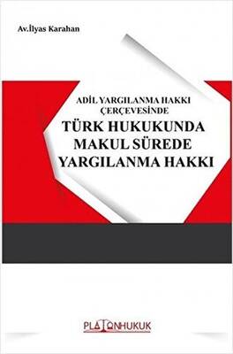 Adil Yargılanma Hakkı Çerçevesinde Türk Hukukunda Makul Sürede Yargılanma - 1