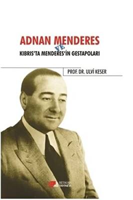Adnan Menderes ve Kıbrısta Menderes’in Gestapoları - 1