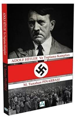 Adolf Hitler ve Toplama Kampları - 1