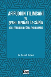 Afifüddin Tilimsani Ve Şerhu Menazili`s -Sairin Adlı Eserinin Değerlendirilmesi - 1
