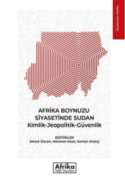 Afrika Boynuzu Siyasetinde Sudan: Kimlik - Jeopolitik - Güvenlik - Afrika Vakfı Yayınları