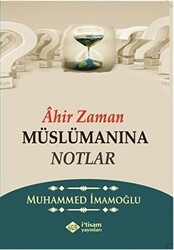 Ahir Zaman Müslümanına Notlar - 1