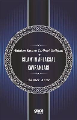 Ahlakın Kısaca Tarihsel Gelişimi ve İslam`ın Ahlaksal Kavramları - 1