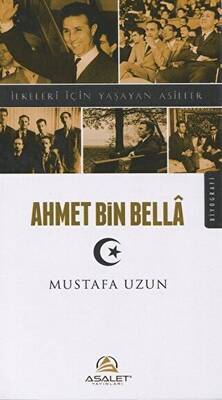 Ahmet Bin Bella - İlkeleri İçin Yaşayan Asiller - 1
