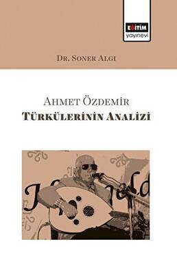 Ahmet Özdemir Türkülerinin Analizi - 1