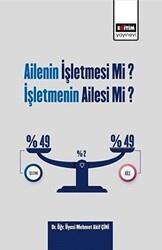 Ailenin İşletmesi Mi? İşletmenin Ailesi Mi? - Eğitim Yayınevi - Bilimsel Eserler