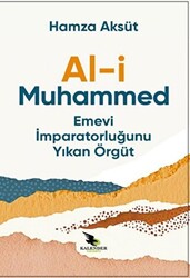 Al-i Muhammed Emevi İmparatorluğunu Yıkan Örgüt - 1