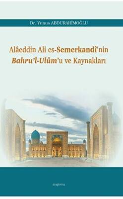 Alaeddin Ali Es-Semerkandi’nin Bahru’l-Ulum’u ve Kaynakları - 1