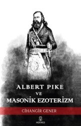 Albert Pike ve Masonik Ezoterizm - Hermes Yayınları