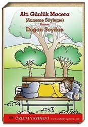 Altı Günlük Macera Anneme Söyleme - Özlem Yayınevi