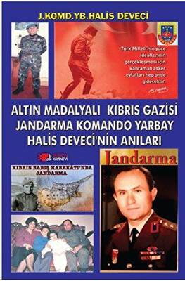 Altın Madalyalı Kıbrıs Gazisi Jandarma Komando Yarbay Halis Deveci’nin Anıları - 1