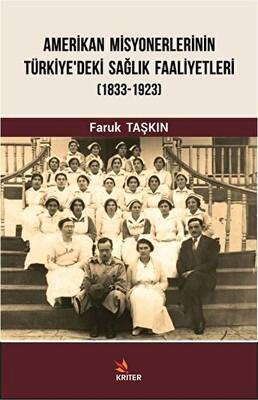 Amerikan Misyonerlerinin Türkiye`deki Sağlık Faaliyetleri 1833-1923 - 1