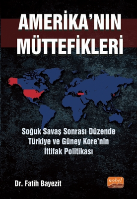 Amerika`nın Müttefikleri: Soğuk Savaş Sonrası Düzende Türkiye ve Güney Kore’nin İttifak Politikası - 1